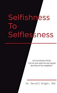 Selfishness To Selflessness