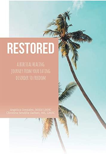 Restored: A Biblical Healing Journey from Your Eating Disorder to Freedom