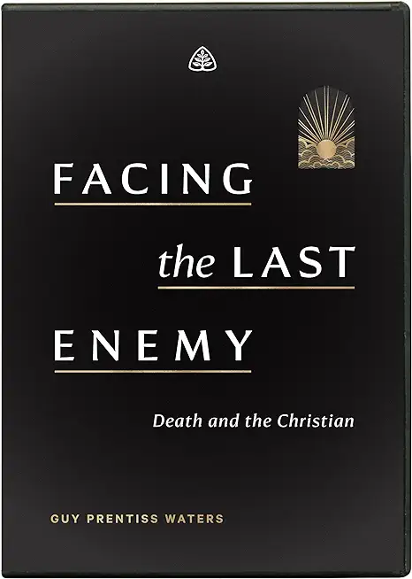 Facing the Last Enemy: Death and the Christian