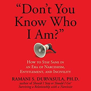 Don't You Know Who I Am?: How to Stay Sane in an Era of Narcissism, Entitlement, and Incivility