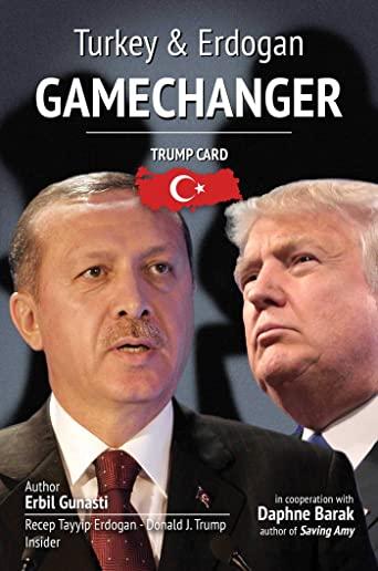 Gamechanger: Trump Card: Turkey & Erdogan