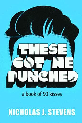 These Got Me Punched: A Book of 50 Kisses