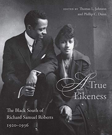 A True Likeness: The Black South of Richard Samuel Roberts, 1920-1936