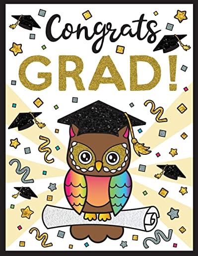 Congrats Grad!: Happy Graduation Coloring Book with Inspirational Quotes, Cute Animals, Tassels, Diploma, Caps and Gowns - A Perfect G