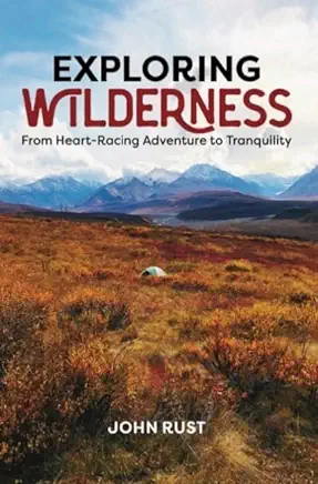 Exploring Wilderness: From Heart-Racing Adventure to Tranquility