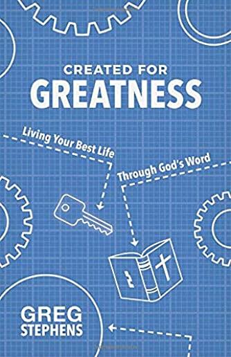 Created for Greatness: Living Your Best Life Through God's Word