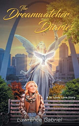 The Dreamwatcher Diaries: A St. Louis Love Story
