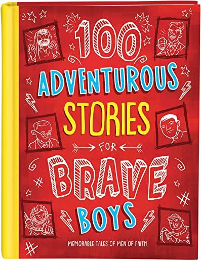 100 Adventurous Stories for Brave Boys: Memorable Tales of Men of Faith