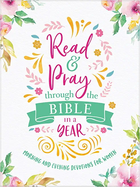Read & Pray Through the Bible in a Year: Morning and Evening Devotions for Women