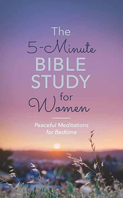 The 5-Minute Bible Study for Women: Peaceful Meditations for Bedtime