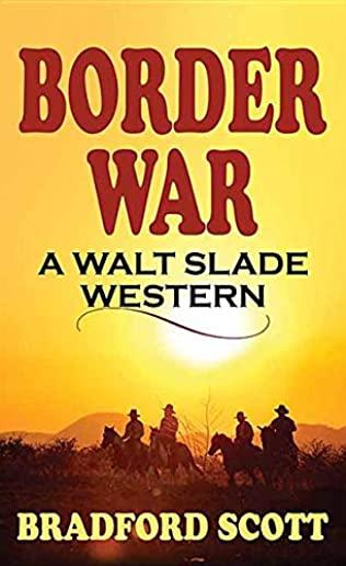 Border War: A Walt Slade Western