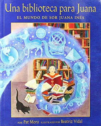 Una Biblioteca Para Juana: El Mundo de Sor Juana InÃ©s = A Library for Juana