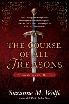 The Course of All Treasons: An Elizabethan Spy Mystery