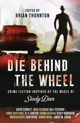 Die Behind the Wheel: Crime Fiction Inspired by the Music of Steely Dan