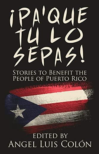 Â¡Pa'Que Tu Lo Sepas!: Stories to Benefit the People of Puerto Rico
