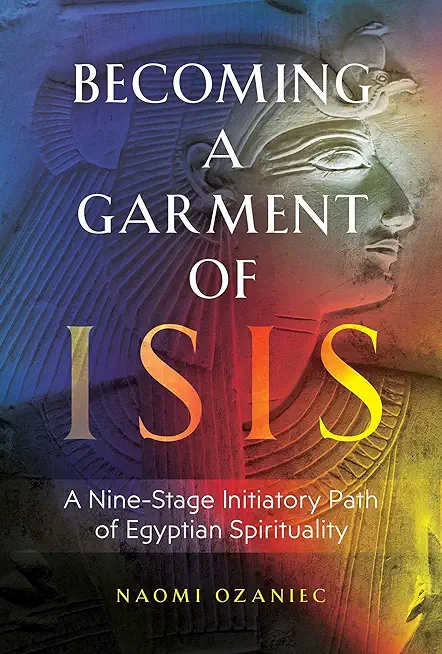 Becoming a Garment of Isis: A Nine-Stage Initiatory Path of Egyptian Spirituality