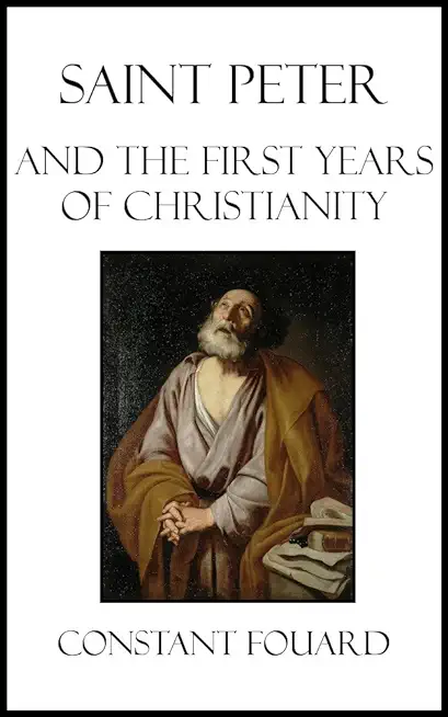 St. Peter and the First Years of Christianity