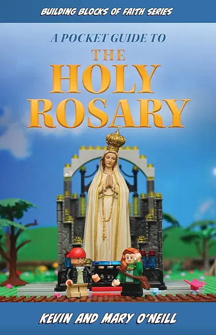 A Pocket Guide to the Holy Rosary: Building Blocks of Faith Series