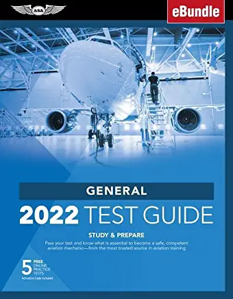 General Test Guide 2022: Pass Your Test and Know What Is Essential to Become a Safe, Competent Amt from the Most Trusted Source in Aviation Tra [With