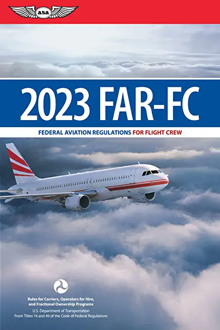 Far-FC 2023: Federal Aviation Regulations for Flight Crew