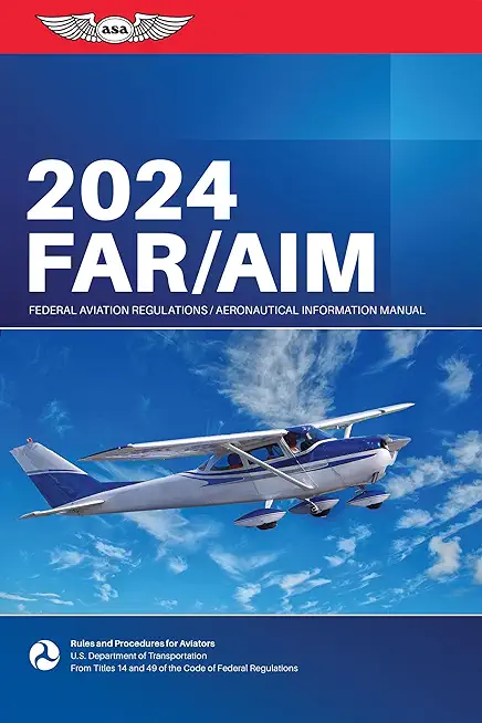 Far/Aim 2024: Federal Aviation Regulations/Aeronautical Information Manual