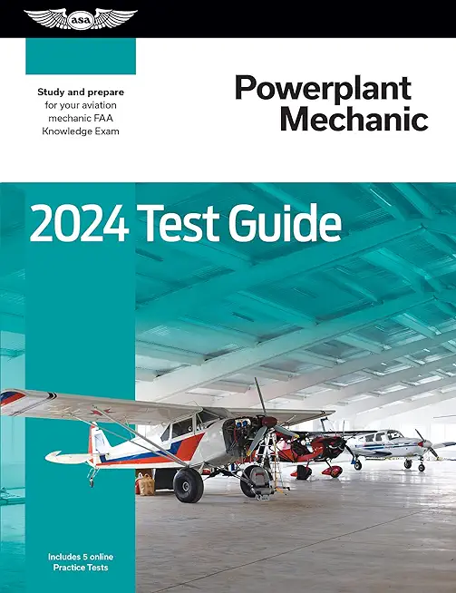 2024 Powerplant Mechanic Test Guide: Study and Prepare for Your Aviation Mechanic FAA Knowledge Exam