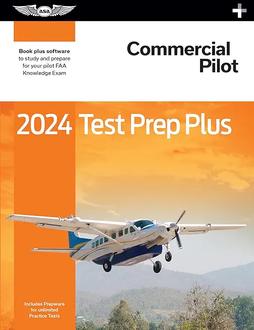 2024 Commercial Pilot Test Prep Plus: Paperback Plus Software to Study and Prepare for Your Pilot FAA Knowledge Exam