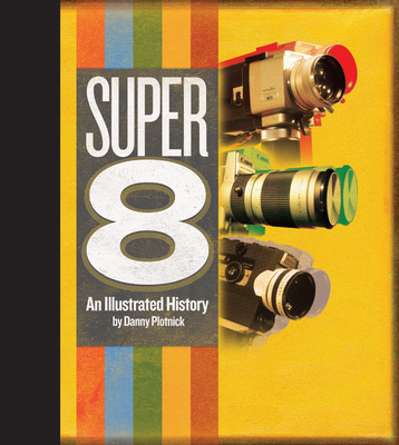 Super 8: An Illustrated History