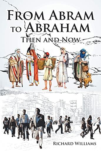 From Abram to Abraham: Then and Now