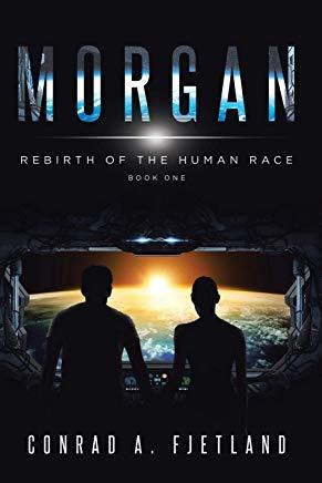 Morgan: Rebirth of the Human Race: Book One