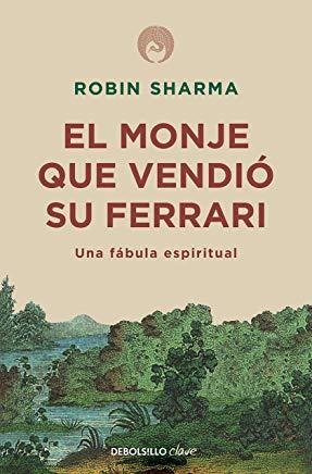 El Monje Que VendiÃ³ Su Ferrari: Una FÃ¡bula Espiritual / The Monk Who Sold His Ferrari: A Spiritual Fable about Fulfilling Your Dreams & Reaching Your