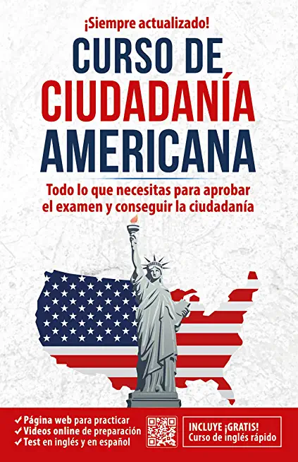 Curso de CiudadanÃ­a Americana: Todo Lo Que Necesitas Para Aprobar El Examen Y Co Nseguir La CiudadanÃ­a / American Citizenship Course