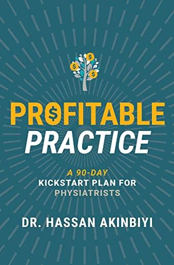 Profitable Practice: A 90-Day Kickstart Plan for Physiatrists