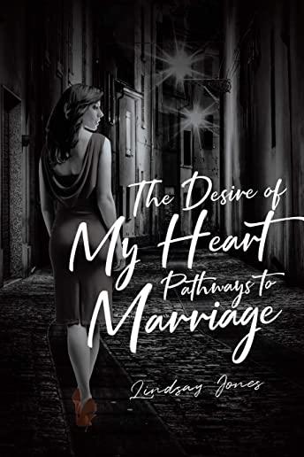 The Desire of My Heart: Pathways to Marriage