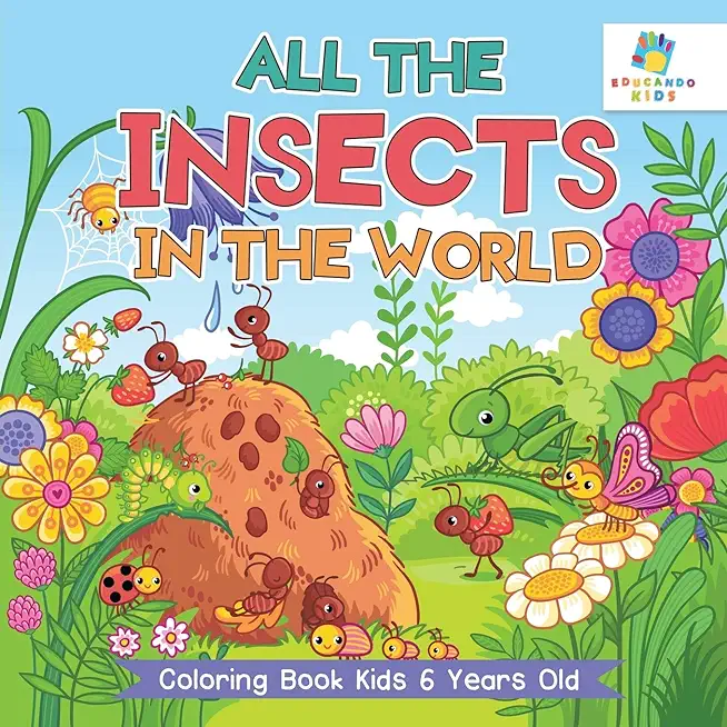 All the Insects in the World Coloring Book Kids 6 Years Old