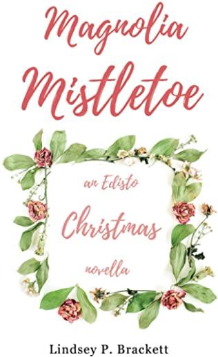 Magnolia Mistletoe: An Edisto Christmas Novella