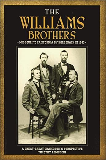 The Williams Brothers: Missouri to California by Horseback in 1843: A Great-Great Grandson's Perspective