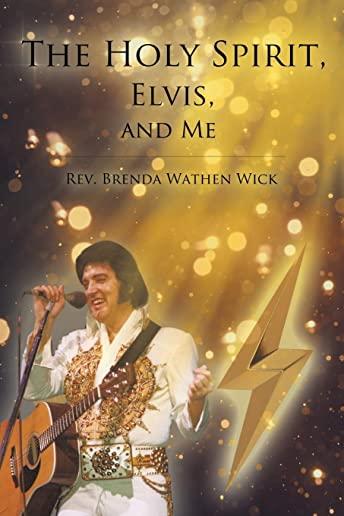 The Holy Spirit, Elvis, and Me