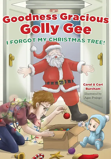 Goodness Gracious Golly Gee: I Forgot My Christmas Tree!