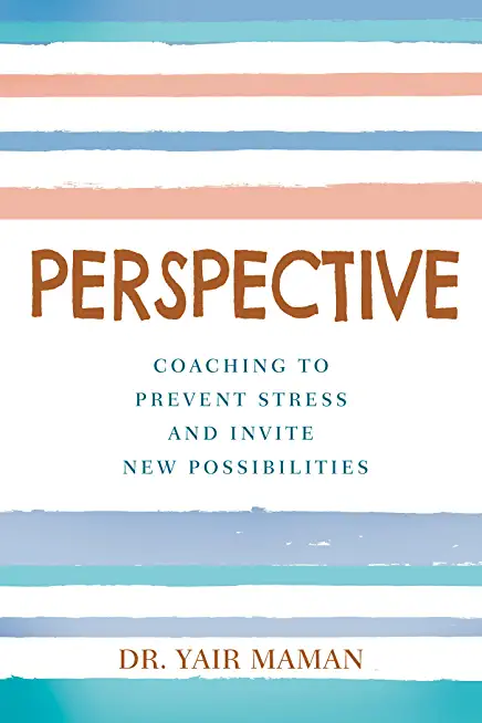 Perspective: Coaching to Prevent Stress and Invite New Possibilities