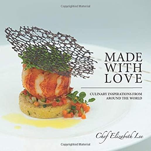 Made with Love: Culinary Inspirations from Around the World