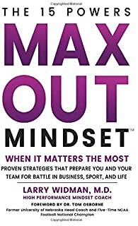 Max Out Mindset: Proven Strategies That Prepare You and Your Team for Battle in Business, Sport, and Life