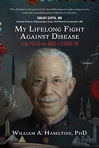 My Lifelong Fight Against Disease: From Polio and AIDS to Covid-19