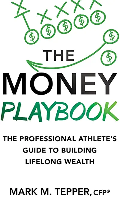 The Money Playbook: The Professional Athlete's Guide to Building Lifelong Wealth