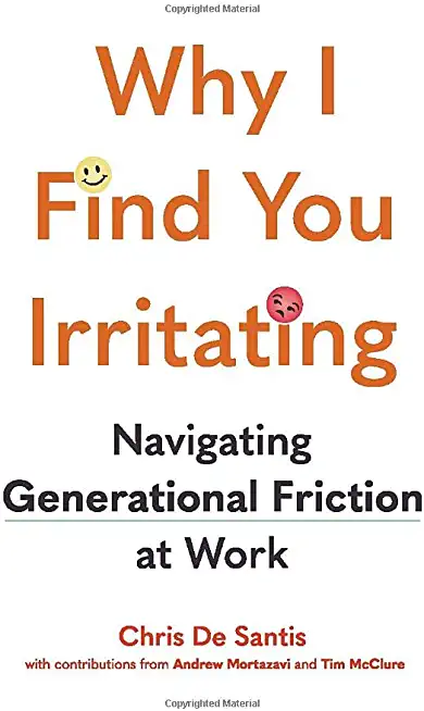 Why I Find You Irritating: Navigating Generational Friction at Work