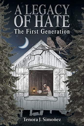 A Legacy of Hate: The First Generation