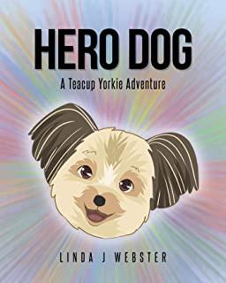 Hero Dog: A Teacup Yorkie Adventure