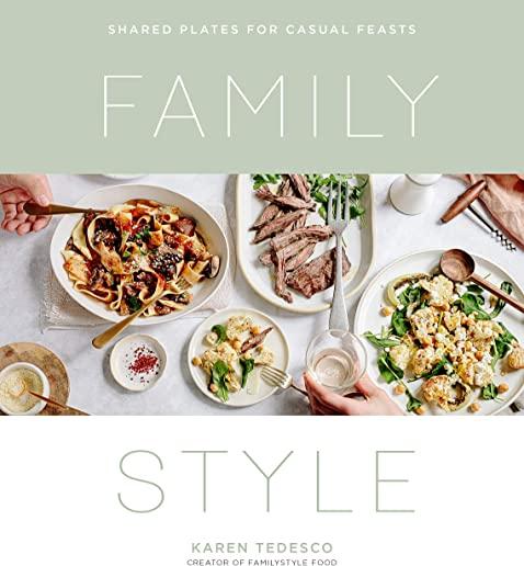 Family Style: Shared Plates for Casual Feasts