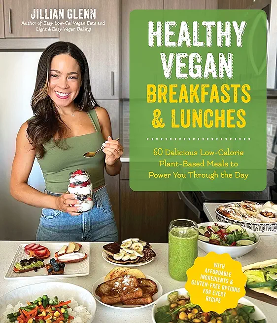Healthy Vegan Breakfasts & Lunches: 60 Delicious Low-Calorie Plant-Based Meals to Power You Through the Day