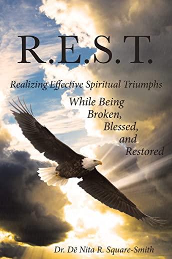R.E.S.T.: Realizing Effective Spiritual Triumphs While Being Broken, Blessed, and Restored